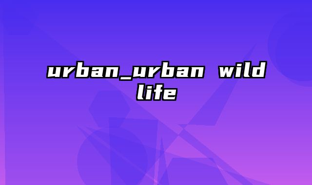 urban_urban wildlife